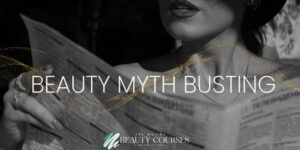 Beauty Myth Busting- The Online Beauty Courses